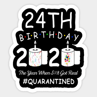 24th Birthday 2020 The Year When Shit Got Real Quarantined Sticker